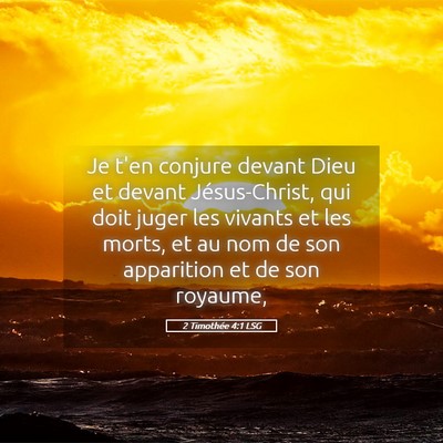 Picture 05 - 2 Timothée 4:1 LSG - Je t'en conjure devant Dieu et devant - Bible Verse Picture
