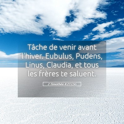 Picture 05 - 2 Timothée 4:21 LSG - Tâche de venir avant l'hiver. Eubulus, Pudens, - Bible Verse Picture