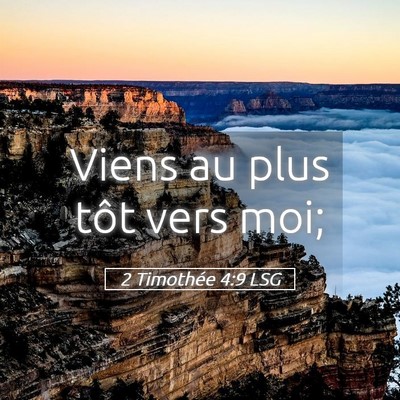Picture 05 - 2 Timothée 4:9 LSG - Viens au plus tôt vers - Bible Verse Picture