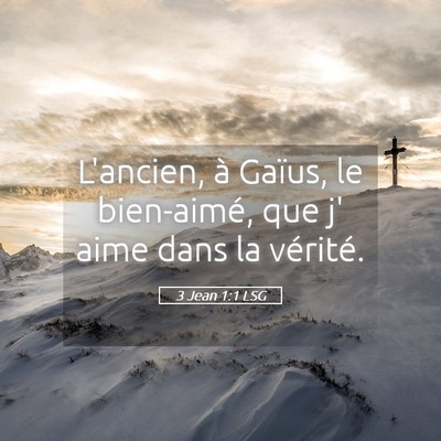 Picture 05 - 3 Jean 1:1 LSG - L'ancien, à Gaïus, le bien-aimé, que j' aime - Bible Verse Picture