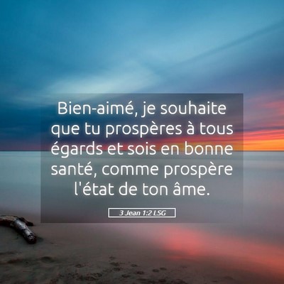 Picture 05 - 3 Jean 1:2 LSG - Bien-aimé, je souhaite que tu prospères à tous - Bible Verse Picture