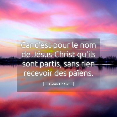 Picture 05 - 3 Jean 1:7 LSG - Car c'est pour le nom de Jésus-Christ qu'ils - Bible Verse Picture