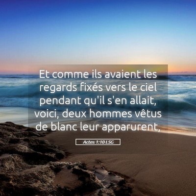 Picture 05 - Actes 1:10 LSG - Et comme ils avaient les regards fixés vers le - Bible Verse Picture