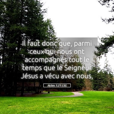 Picture 05 - Actes 1:21 LSG - Il faut donc que, parmi ceux qui nous ont - Bible Verse Picture