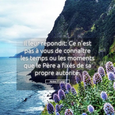 Picture 05 - Actes 1:7 LSG - Il leur répondit: Ce n'est pas à vous de - Bible Verse Picture