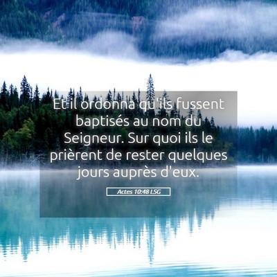 Picture 05 - Actes 10:48 LSG - Et il ordonna qu'ils fussent baptisés au nom du - Bible Verse Picture