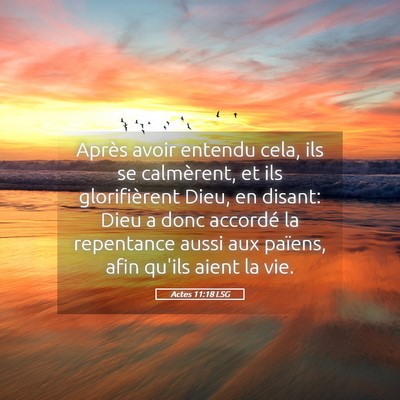 Picture 05 - Actes 11:18 LSG - Après avoir entendu cela, ils se calmèrent, et - Bible Verse Picture
