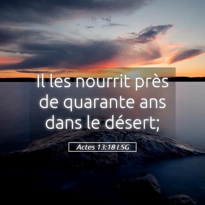 Picture 05 - Actes 13:18 LSG - Il les nourrit près de quarante ans dans le - Bible Verse Picture