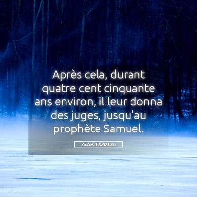 Picture 05 - Actes 13:20 LSG - Après cela, durant quatre cent cinquante ans - Bible Verse Picture