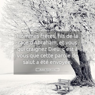 Picture 05 - Actes 13:26 LSG - Hommes frères, fils de la race d'Abraham, et - Bible Verse Picture