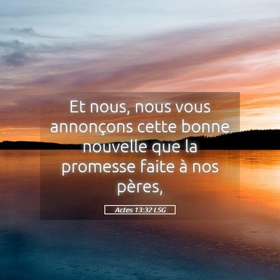Picture 05 - Actes 13:32 LSG - Et nous, nous vous annonçons cette bonne - Bible Verse Picture