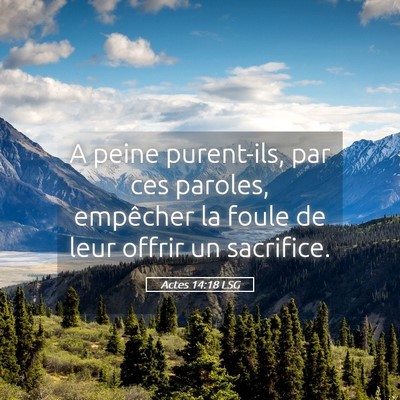 Picture 05 - Actes 14:18 LSG - A peine purent-ils, par ces paroles, empêcher la - Bible Verse Picture