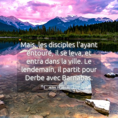 Picture 05 - Actes 14:20 LSG - Mais, les disciples l'ayant entouré, il se leva, - Bible Verse Picture
