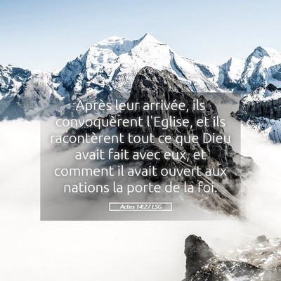 Picture 05 - Actes 14:27 LSG - Après leur arrivée, ils convoquèrent l'Eglise, - Bible Verse Picture