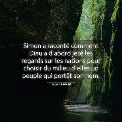 Picture 05 - Actes 15:14 LSG - Simon a raconté comment Dieu a d'abord jeté les - Bible Verse Picture