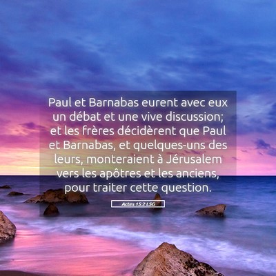 Picture 05 - Actes 15:2 LSG - Paul et Barnabas eurent avec eux un débat et une - Bible Verse Picture