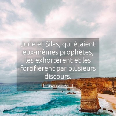 Picture 05 - Actes 15:32 LSG - Jude et Silas, qui étaient eux-mêmes - Bible Verse Picture