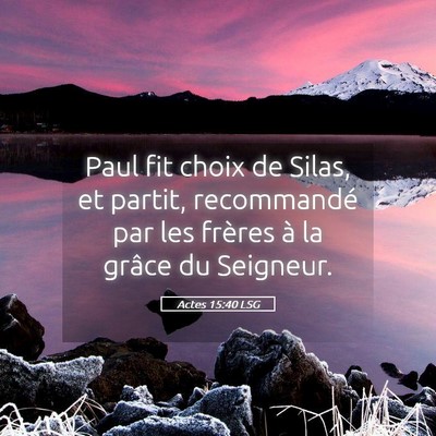 Picture 05 - Actes 15:40 LSG - Paul fit choix de Silas, et partit, recommandé - Bible Verse Picture