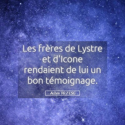 Picture 05 - Actes 16:2 LSG - Les frères de Lystre et d'Icone rendaient de lui - Bible Verse Picture