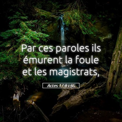 Picture 05 - Actes 17:8 LSG - Par ces paroles ils émurent la foule et les - Bible Verse Picture