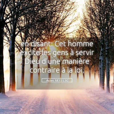 Picture 05 - Actes 18:13 LSG - en disant: Cet homme excite les gens à servir - Bible Verse Picture
