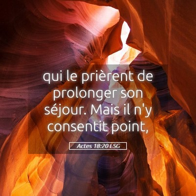 Picture 05 - Actes 18:20 LSG - qui le prièrent de prolonger son séjour. Mais - Bible Verse Picture