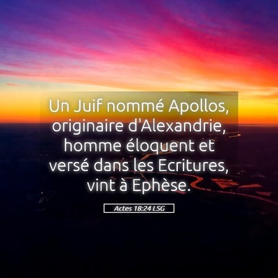 Picture 05 - Actes 18:24 LSG - Un Juif nommé Apollos, originaire d'Alexandrie, - Bible Verse Picture