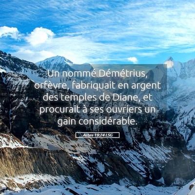 Picture 05 - Actes 19:24 LSG - Un nommé Démétrius, orfèvre, fabriquait en - Bible Verse Picture