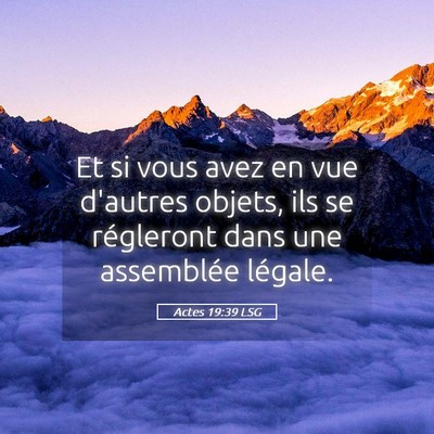 Picture 05 - Actes 19:39 LSG - Et si vous avez en vue d'autres objets, ils se - Bible Verse Picture