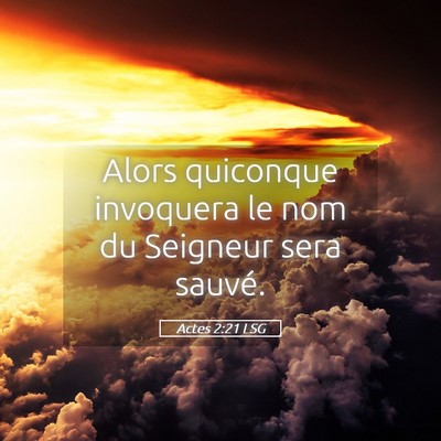 Picture 05 - Actes 2:21 LSG - Alors quiconque invoquera le nom du Seigneur sera - Bible Verse Picture