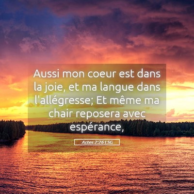 Picture 05 - Actes 2:26 LSG - Aussi mon coeur est dans la joie, et ma langue - Bible Verse Picture