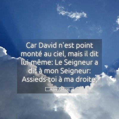 Picture 05 - Actes 2:34 LSG - Car David n'est point monté au ciel, mais il dit - Bible Verse Picture