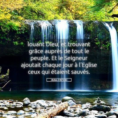 Picture 05 - Actes 2:47 LSG - louant Dieu, et trouvant grâce auprès de tout - Bible Verse Picture