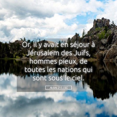 Picture 05 - Actes 2:5 LSG - Or, il y avait en séjour à Jérusalem des - Bible Verse Picture