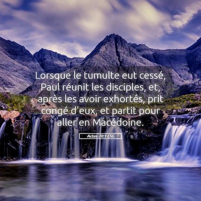Picture 05 - Actes 20:1 LSG - Lorsque le tumulte eut cessé, Paul réunit les - Bible Verse Picture