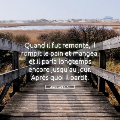 Picture 05 - Actes 20:11 LSG - Quand il fut remonté, il rompit le pain et - Bible Verse Picture