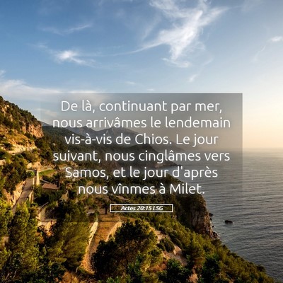 Picture 05 - Actes 20:15 LSG - De là, continuant par mer, nous arrivâmes le - Bible Verse Picture