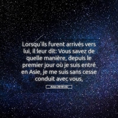 Picture 05 - Actes 20:18 LSG - Lorsqu'ils furent arrivés vers lui, il leur dit: - Bible Verse Picture