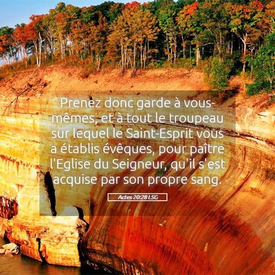 Picture 05 - Actes 20:28 LSG - Prenez donc garde à vous-mêmes, et à tout le - Bible Verse Picture