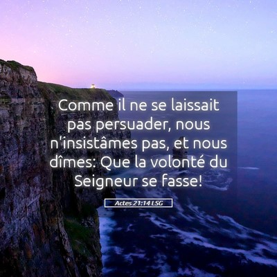 Picture 05 - Actes 21:14 LSG - Comme il ne se laissait pas persuader, nous - Bible Verse Picture