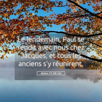 Picture 05 - Actes 21:18 LSG - Le lendemain, Paul se rendit avec nous chez - Bible Verse Picture