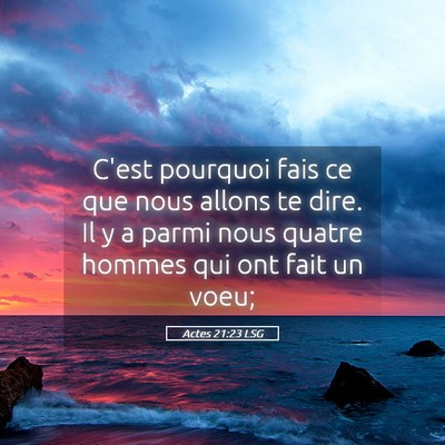 Picture 05 - Actes 21:23 LSG - C'est pourquoi fais ce que nous allons te dire. - Bible Verse Picture
