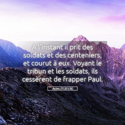 Picture 05 - Actes 21:32 LSG - A l'instant il prit des soldats et des - Bible Verse Picture