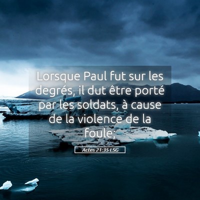 Picture 05 - Actes 21:35 LSG - Lorsque Paul fut sur les degrés, il dut être - Bible Verse Picture