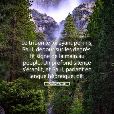 Picture 05 - Actes 21:40 LSG - Le tribun le lui ayant permis, Paul, debout sur - Bible Verse Picture