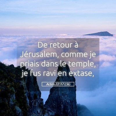 Picture 05 - Actes 22:17 LSG - De retour à Jérusalem, comme je priais dans le - Bible Verse Picture