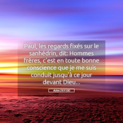 Picture 05 - Actes 23:1 LSG - Paul, les regards fixés sur le sanhédrin, dit: - Bible Verse Picture