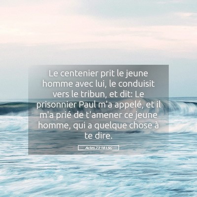 Picture 05 - Actes 23:18 LSG - Le centenier prit le jeune homme avec lui, le - Bible Verse Picture
