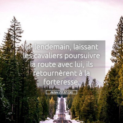 Picture 05 - Actes 23:32 LSG - Le lendemain, laissant les cavaliers poursuivre - Bible Verse Picture