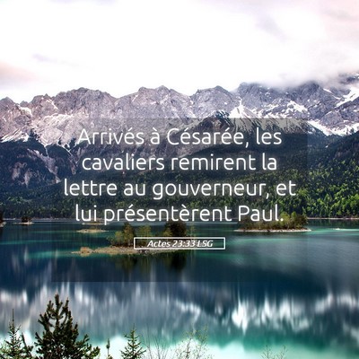 Picture 05 - Actes 23:33 LSG - Arrivés à Césarée, les cavaliers remirent la - Bible Verse Picture